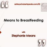 Episode 52 - "Means to Breastfeeding" with Stephanie Means