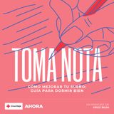 'TOMA NOTA': Ep 17. - Cómo mejorar tu sueño: guía para dormir bien