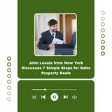 John Lasala from New York Discusses 7 Simple Steps for Safer Property Deals