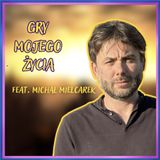 236. Michał "Mielu" Mielcarek i Gry jego życia