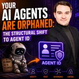 Your AI Agents Are Orphaned: The Structural Shift to Agent ID