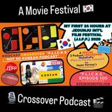 Ep. 100 Special / Film & Korea 'Crossover':  My First Two Days at Jeonju International Film Festival (JIFF) 2026