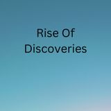 Rise Of Discoveries