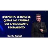 ¡Despierta! Es Hora de Quitar las Cadenas que Aprisionan Tu Pensamiento - Predicas de Dante Gebel