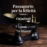 Passaporto per la felicità stagione 2- Orizzonti - ep.2 " La Bilancia"