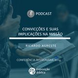 Convicções e suas implicações na missão - Ricardo Agreste