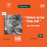 Terras Altas Trail Running EP.111 Com João Castro #Namontanha