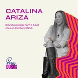 "Reconocer la grandeza que hay en ti" con Catalina Ariza, Brand Manager Fem&Adult Care KC