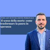 Episodio 369 - Il senso della morte: come trasformare la paura in speranza