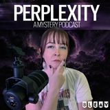 Perplexity: A Mystery Podcast | A Reddit Horror Anthology