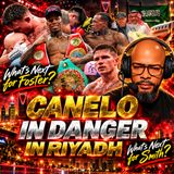 ☎️ Canelo in DANGER in Riyadh❓🚨 Foster UNIFIED❗️Dalton Smith ROBBERY Controversy❗️