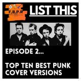 LIST THIS  - Episode 2-  Our Top Ten Punk Covers