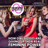 How Girl Bosses Are Giving Up Their Real Feminine Power