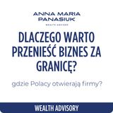 NO 121. Dlaczego warto przenieść BIZNES za GRANICĘ? Gdzie Polacy otwierają firmy?