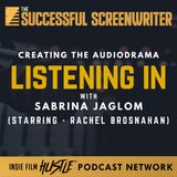 Ep 139 - Creating the Audiodrama Listening in with Sabrina Jaglom