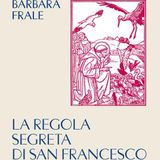 Barbara Frale "La regola segreta di San Francesco"
