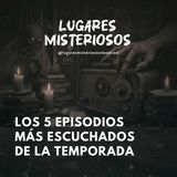 ESPECIAL: Los 5 episodios más escuchados de la temporada