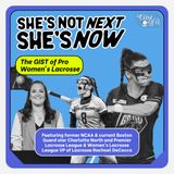 She’s Not Next, She’s Now: The GIST of Pro Women’s Lacrosse