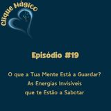 #19 – O que a Tua Mente Está a Guardar? As Energias Invisíveis que te Estão a Sabotar