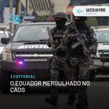 Editorial: O Equador mergulhado no caos