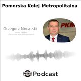 Pomorska Kolej Metropolitalna - rozmowa z Grzegorzem Mocarskim, prezesem PKM