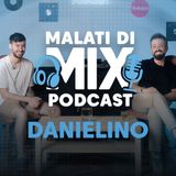 DANIELINO, dall'idea alla console - Malati Di Mix PODCAST