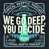 🛸Massive Community Disclosure_Conspiracy Podcast - Typical Skeptic Archives🛸