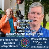We Are Energy: Live Aura Interpretations | Kevin Doe on Happy Mind Happy You with Colin Wyatt