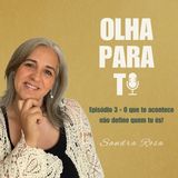#3 - O que te acontece não define quem tu és!
