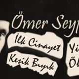 Kısa Hikayeler  Ömer Seyfettin -İlk Cinayet, Yüksek Ökçeler ve Kesik Bıyık