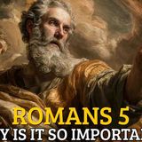 Why Is Romans 5 the Most Important Chapter in the Bible