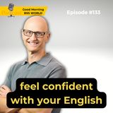 #133 Feel confident with your English