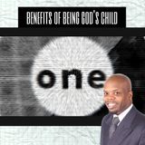 Benefits Of Being God's Child - Becoming A Child Of God