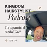 Episode 174 - The supernatural hand of God!
