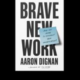Aaron Dignan Releases Brave New Work