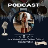 Jade Malay Explores Dallas’s Cultural Transformation