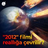 "2012" filmi reallığa çevrilir?