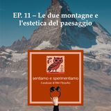 EP. 11 - Le due montagne e l'estetica del paesaggio