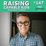 #147 - Raising Capable Kids with David Thomas