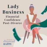 Lady Business - Financial  Confidence Post-Divorce