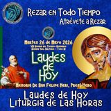 LAUDES DE HOY MARTES 26 DE MAYO 2026. CAMINO NEOCATECUMENAL. LITURGIA DE LAS HORAS. MEMORIA DE SAN FELIPE NERI, PRESBÍTERO.
