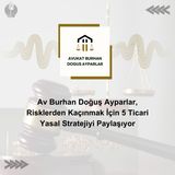 Av Burhan Doğuş Ayparlar, Risklerden Kaçınmak İçin 5 Ticari Yasal Stratejiyi Paylaşıyor