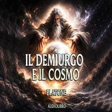 Il Demiurgo | Origine dell’Ordine Cosmico nella Filosofia Antica