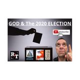 GOD & The 2020 ELECTION - 11:30:20, 7.12 PM
