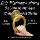 19 - Little Pilgrimages Among the Women Who Have Written Famous Books by Edward Francis Harkins, Charles Haven Ladd Johnston