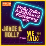 Polly Talks Foster Carer relationships with adoptees Jamie and Holly