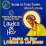 LAUDES DE HOY VIERNES 16 DE OCTUBRE 2026. CAMINO NEOCATECUMENAL. LITURGIA DE LAS HORAS.