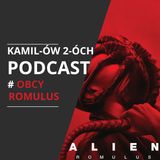 Obcy Romulus: Kamilów2óchPodcast