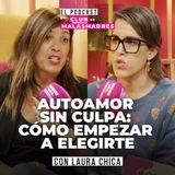 Las claves del autoamor que no te enseñaron con Laura Chica