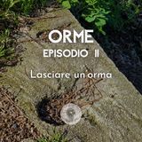 Ep. 2 - "Lasciare un'orma"  🌱